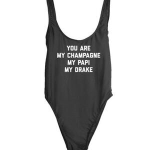 You are my champagne my papi my Drake swimsuit small